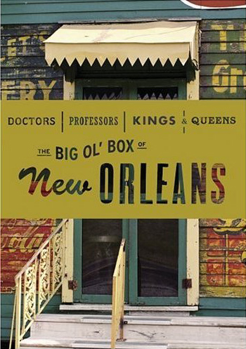 Doctors, Professors, Kings & Queens: The Big Ol' Box of New Orleans